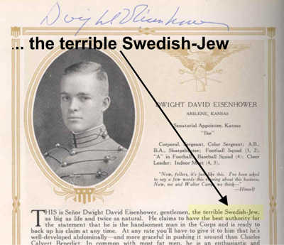 Eisenhower stammt von schwedischen Juden ab. Auf der Militär-Akademie fand sich der Hinweis im Jahrbuch von West-Point